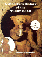 A Collector's History of the Teddy Bear - Schoonmaker, Patricia N