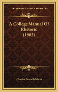 A College Manual of Rhetoric (1902)