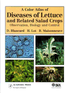 A Color Atlas of Diseases of Lettuce and Related Salad Crops: Observation, Biology and Control