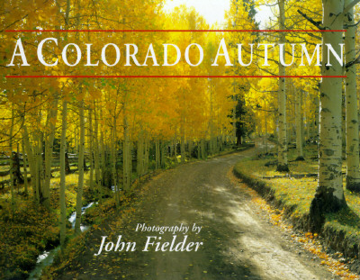 A Colorado Autumn - Fielder, John (Photographer)