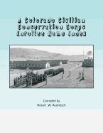A Colorado Civilian Conservation Corps Enrollee Name Index: Over 26,000 Names Compiled from Colorado and Camp Newspapers and Annuals