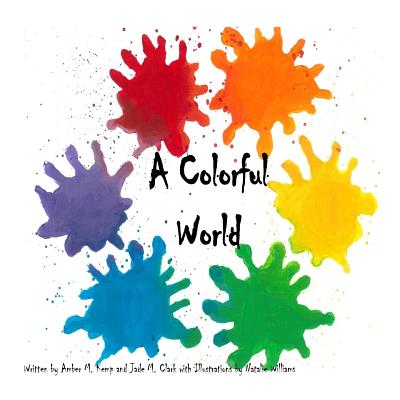 A Colorful World - Clark, Jade M, and Kemp, Amber