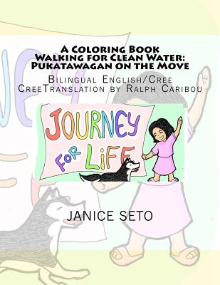A Coloring Book Walking for Clean Water: Pukatawagan on the Move - Seto, Janice