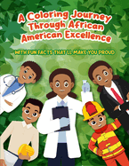 A Coloring Journey Through African-American Excellence: With Fun Facts That'll Make You Proud