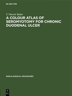 A colour atlas of seromyotomy for chronic duodenal ulcer