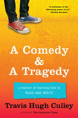 A Comedy & a Tragedy: A Memoir of Learning How to Read and Write - Culley, Travis Hugh