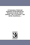 A Commentary, Critical and Explanatory, on the Old and New Testaments. by the REV. Robert Jamieson ... REV. A. R. Fausset ... and the REV. David Brown ...