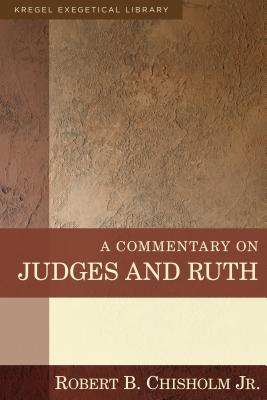 A Commentary on Judges and Ruth - Chisholm, Robert B