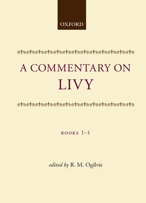 A Commentary on Livy: Books I-V - Ogilvie, R M (Editor)