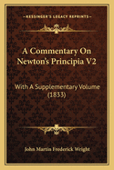 A Commentary On Newton's Principia V2: With A Supplementary Volume (1833)