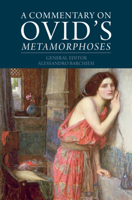 A Commentary on Ovid's Metamorphoses - Barchiesi, Alessandro (General editor), and Hardie, Phillip (Editor), and Kenney, E. J. (Editor)