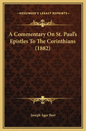 A Commentary on St. Paul's Epistles to the Corinthians (1882)