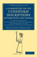 A Commentary on the Cuneiform Inscriptions of Babylonia and Assyria: Including Readings of the Inscription on the Nimrud Obelisk, and a Brief Notice of the Ancient Kings of Nineveh and Babylon