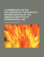 A Commentary on the Declaration of the Rights of Nations Adopted by the American Institute of Intern