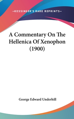 A Commentary On The Hellenica Of Xenophon (1900) - Underhill, George Edward