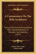A Commentary On The Holy Scriptures: Critical, Doctrinal And Homiletical, With Special Reference To Ministers And Students (1877)