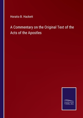 A Commentary on the Original Text of the Acts of the Apostles - Hackett, Horatio Balch