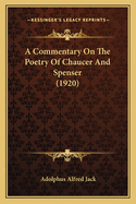 A Commentary On The Poetry Of Chaucer And Spenser (1920)