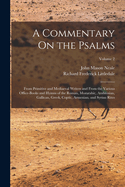 A Commentary On the Psalms: From Primitive and Mediaeval Writers and From the Various Office-Books and Hymns of the Roman, Mozarabic, Ambrosian, Gallican, Greek, Coptic, Armenian, and Syrian Rites; Volume 2