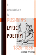 A Commentary to Pushkinas Lyric Poetry, 1826a 1836