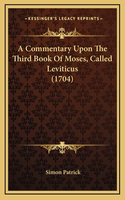 A Commentary Upon the Third Book of Moses, Called Leviticus (1704) - Patrick, Simon