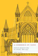 A Commerce of Taste: Church Architecture in Canada, 1867-1914 Volume 56