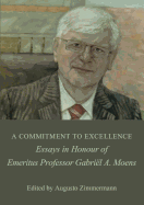 A Commitment to Excellence: Essays in Honour of Emeritus Professor Gabri?l A. Moens