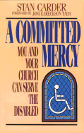 A Committed Mercy: You and Your Church Can Serve the Disabled - Carder, Stan