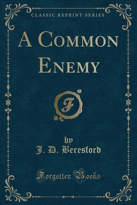 A Common Enemy (Classic Reprint) - Beresford, J D