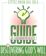 A Compact Guide to Discovering God's Will