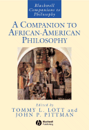 A Companion to African-American Philosophy - Lott, Tommy L (Editor), and Pittman, John P (Editor)