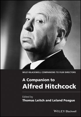 A Companion to Alfred Hitchcock - Leitch, Thomas (Editor), and Poague, Leland (Editor)