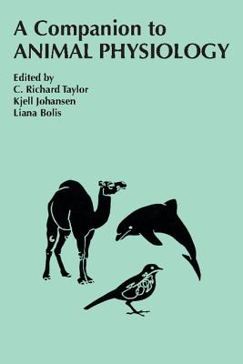 A Companion to Animal Physiology - Taylor, C Richard (Editor), and Johansen, Kjell (Editor), and Bolis, Liana (Editor)