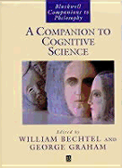 A Companion to Cognitive Science - Bechtel, William (Editor), and Graham, George (Editor)