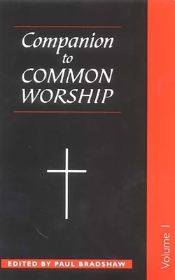 A Companion to Common Worship - Bradshaw, Paul F (Editor)