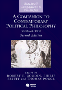 A Companion to Contemporary Political Philosophy, 2 Volume Set - Goodin, Robert E (Editor), and Pettit, Philip (Editor), and Pogge, Thomas W (Editor)