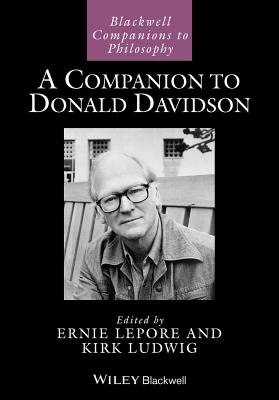 A Companion to Donald Davidson - Lepore, Ernest (Editor), and Ludwig, Kirk (Editor)