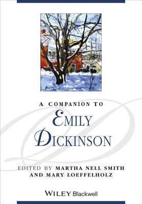 A Companion to Emily Dickinson - Smith, Martha Nell (Editor), and Loeffelholz, Mary (Editor)