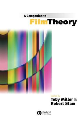 A Companion to Film Theory - Miller, Toby (Editor), and Stam, Robert (Editor)