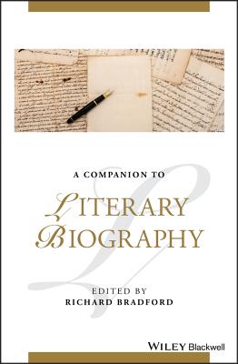 A Companion to Literary Biography - Bradford, Richard (Editor)