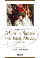 A Companion to Modern British and Irish Drama, 1880 - 2005 - Luckhurst, Mary (Editor)