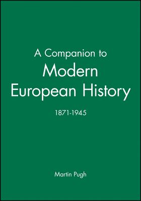 A Companion to Modern European History: 1871-1945 - Pugh, Martin (Editor)