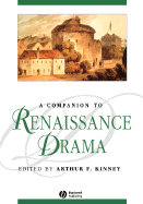 A Companion to Renaissance Drama - Kinney, Arthur F (Editor)