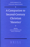 A Companion to Second-Century Christian 'Heretics'