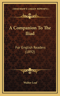 A Companion To The Iliad: For English Readers (1892)