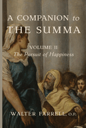 A Companion to the Summa-Volume II: The Pursuit of Happiness