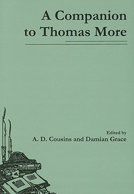 A Companion to Thomas More - Cousins, A D (Editor), and Grace, Damian (Editor)