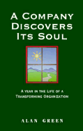 A Company Discovers Its Soul: A Year in the Life of a Transforming Organization