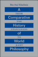 A Comparative History of World Philosophy: From the Upanishads to Kant
