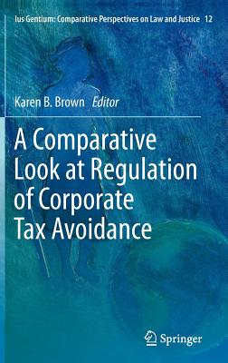 A Comparative Look at Regulation of Corporate Tax Avoidance - Brown, Karen B. (Editor)